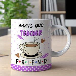 Caneca - Mais que teacher, friend!